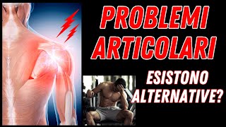 Problemi articolari e carriere in palestra finite esistono alternative [upl. by Yllus704]