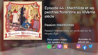 Mecthilde et les peintres florentins au XIVème siècle  Épisode 44 [upl. by Ttoille]