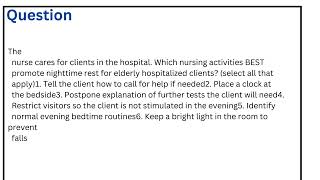 The nurse cares for clients in the hospital Which nursing activities BEST promote nighttime rest for [upl. by Mamie]