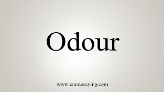 How To Say Odour [upl. by Kore]