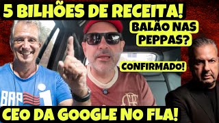 CEO DA GOOGLE NO MENGÃO E 5 BILHÕES DE RECEITA BOTO CONFIRMADO E FLA TENTA DAR BALÃO NO PALMEIRAS [upl. by Nyl]