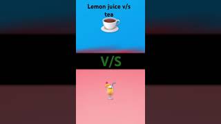 Lemonades juice VS tea [upl. by Outhe529]