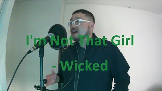 Im Not That Girl from Wicked cover 4 semitones [upl. by Gnot]