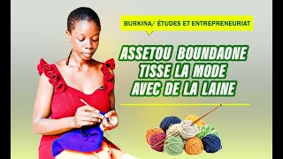 Études et entrepreneuriat  Assétou Boundaoné l’étudiante qui tisse la mode avec de la laine [upl. by Melba]