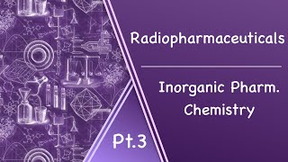 Radiopharmaceuticals Pt3 l InorganicPharmChem [upl. by Thoma]