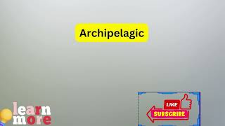 How to Pronounce Archipelagic [upl. by Beora]