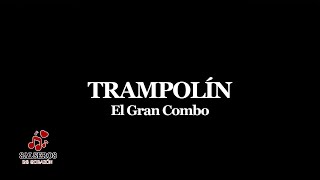 Trampolín  El Gran Combo Salseros de Corazón Letra [upl. by Airdnala]