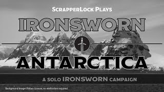 Ironsworn Antarctica  Session 04 [upl. by Bascomb]