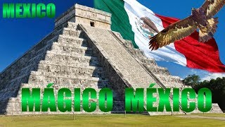 MÉXICO PAÍS MÁGICO Una Nación Rica en Cultura Historia Tradiciones y Recursos Naturales [upl. by Gnil]