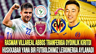 RASMAN VILLARREAL ABBOS FAYZULLAYEV TRANSFERIGA OYDINLIK KIRITDI ALISHER ODILOV LEGIONERGA AYLANADI [upl. by Saleme594]