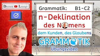 Grammatik nDeklination Nomen  Übungsvideo schwache Deklination  Deutsch B1 B2 C1 C2  Bsp Herrn [upl. by Peggir479]