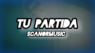 Tu partida  ScanorMusic Audioletra [upl. by Publea930]