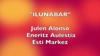 Ilunabar Julen Alonso Eneritz Aulestia eta Esti Markez [upl. by Hilaria120]