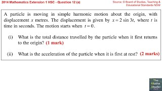 2014 Maths Extension 1 HSC Q12a Solve simple harmonic motion problem involving x v a wrt time t [upl. by Tray]