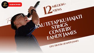 KAU TETAP KU HAJATI  STINGS  COVER BY  FANDY JAMES [upl. by Atinahs]