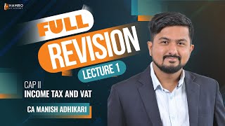 CAP II Income Tax and VAT  Full Revision Lecture 1  CA Manish Adhikari [upl. by Peta541]