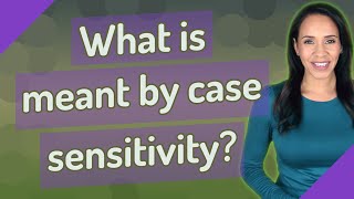 What is meant by case sensitivity [upl. by Serolod]