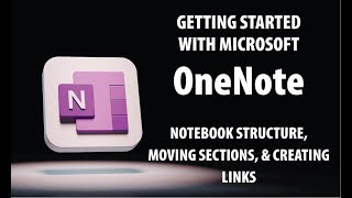 Getting Started With Microsoft OneNote  Notebook Structure  Moving Sections  Creating Links [upl. by Dibbell923]