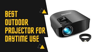 Best Outdoor Projector For Daytime Use – A List from The Expert [upl. by Othe]