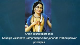 Crash course part one on topic of Gaudiya vaishnava Sri Nityananda Parivara siddhantas [upl. by Eniamerej]