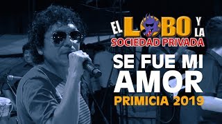 EL LOBO Y LA SOCIEDAD PRIVADA  SE FUE MI AMOR  PRIMICIA 2020 [upl. by Etoile821]