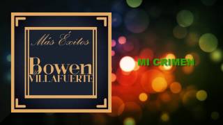 Mi Crimen  Bowen y Villafuerte  Discos Fuentes Audio [upl. by Canice842]