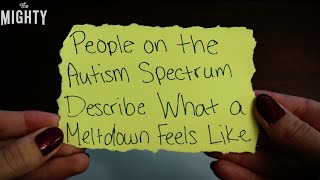 People on the Autism Spectrum Describe What a Meltdown Feels Like [upl. by Karlan]