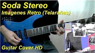 Soda Stereo  Imagenes Retro Telarañas  Guitar Cover HD [upl. by Eirol]