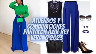 COMBINACIONES PANTALON AZUL REY PARA VERANO 2023🎊KING BLUE TROUSERS COMBINATIONS FOR SUMMER 2023 [upl. by Prospero]