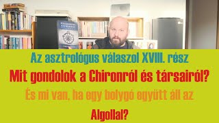 Mit gondolok a Chironról és a többi kisbolygóról illetve mit jelent az Algollal való együttállás [upl. by Yxor]