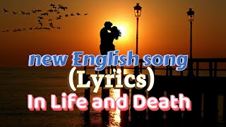 new English song 2024 Lyrics new song  In Life and Death [upl. by Rekcut453]