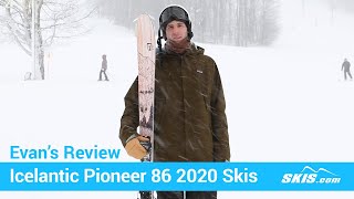 Evans ReviewIcelantic Pioneer 86 Skis 2020Skiscom [upl. by Nylarac984]