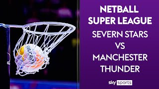 LIVE NETBALL  Severn Stars vs Manchester Thunder  Netball Super League [upl. by Allisan188]