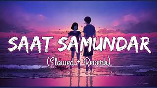 Saat Samundar Paar   Slowed  Reverb  l New Song l Lofi Song l Hindi Song l Heartbreak Song [upl. by Annissa389]