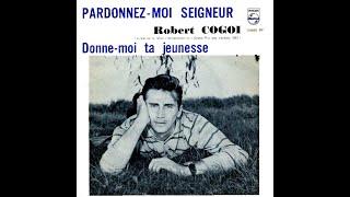 Robert Cogoi  Pardonnemoi Seigneur  45 tours  Apex  Canada  1964 [upl. by Teressa]