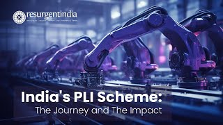 Indias PLI Scheme The Journey and The Impact [upl. by Nayab]