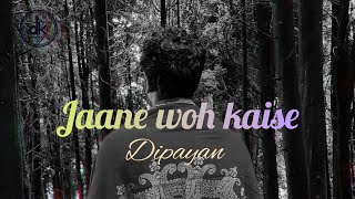 JAANE WOH KAISE ।। DIPAYAN ।। COVER [upl. by Allerus35]