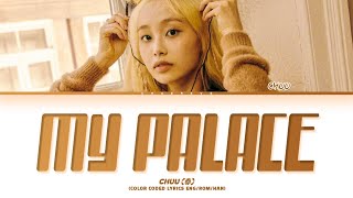 CHUU My Palace Lyrics Color Coded Lyrics [upl. by Tallulah]