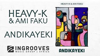 HeavyK amp Ami Faku  Andikayeki  Official Audio [upl. by Andris179]