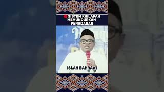 🔴SISTEM KHILAFAH MEMUNDURKAN PERADABAN  ISLAH BAHRAWI [upl. by Raffo134]