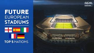 🌍 Future European Stadiums Top 5 Nations [upl. by Orgell]