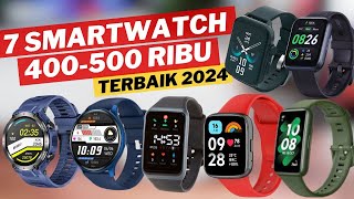 7 SMARTWATCH TERBAIK 2024 HARGA 400  500 RIBU [upl. by Anastasius]