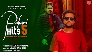 Pahari Hits 5  Latest Himachali Mujra Nonstop  Kuldev Kaushal  Novin Joshi NJ  Pahari Songs 2024 [upl. by Lovato]