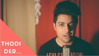 Siddharth Slathia  Thodi Der Cover  Half Girlfriend [upl. by Oicangi]