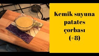 BEBEKLERE KEMİK SUYU İLE PATATES ÇORBASI TARİFİ  EK GIDAYA GEÇİŞ [upl. by Jeannette]