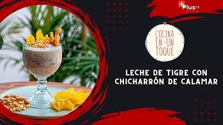 COCINA en un TOQUE LECHE de TIGRE con CHICHARRON de CALAMAR [upl. by Aronel677]