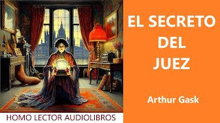 EL SECRETO DEL JUEZ  Relato corto de FICCION de ARTHUR GASK  AUDIOLIBRO COMPLETO [upl. by Aiykan590]