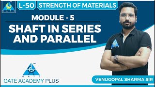 Strength of Materials  Module 5  SHAFT IN SERIES AND PARALLEL  Lecture 50 [upl. by Ailatan]