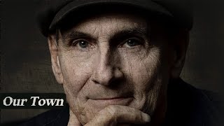 James Taylor  Our Town [upl. by Chuch]