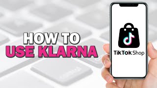 How To Use Klarna on Tiktok Shop Easiest Way [upl. by Johan]